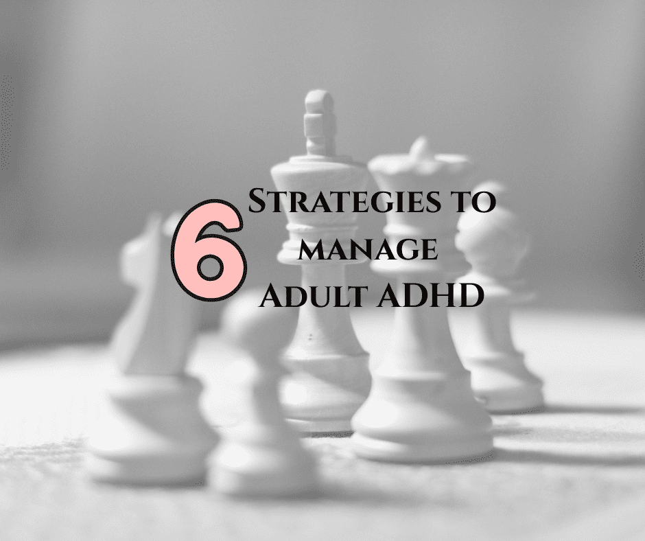 Black and white photo of chess pieces with the number 6 highlighted in pink, text reads “6 Strategies to Manage Adult ADHD.